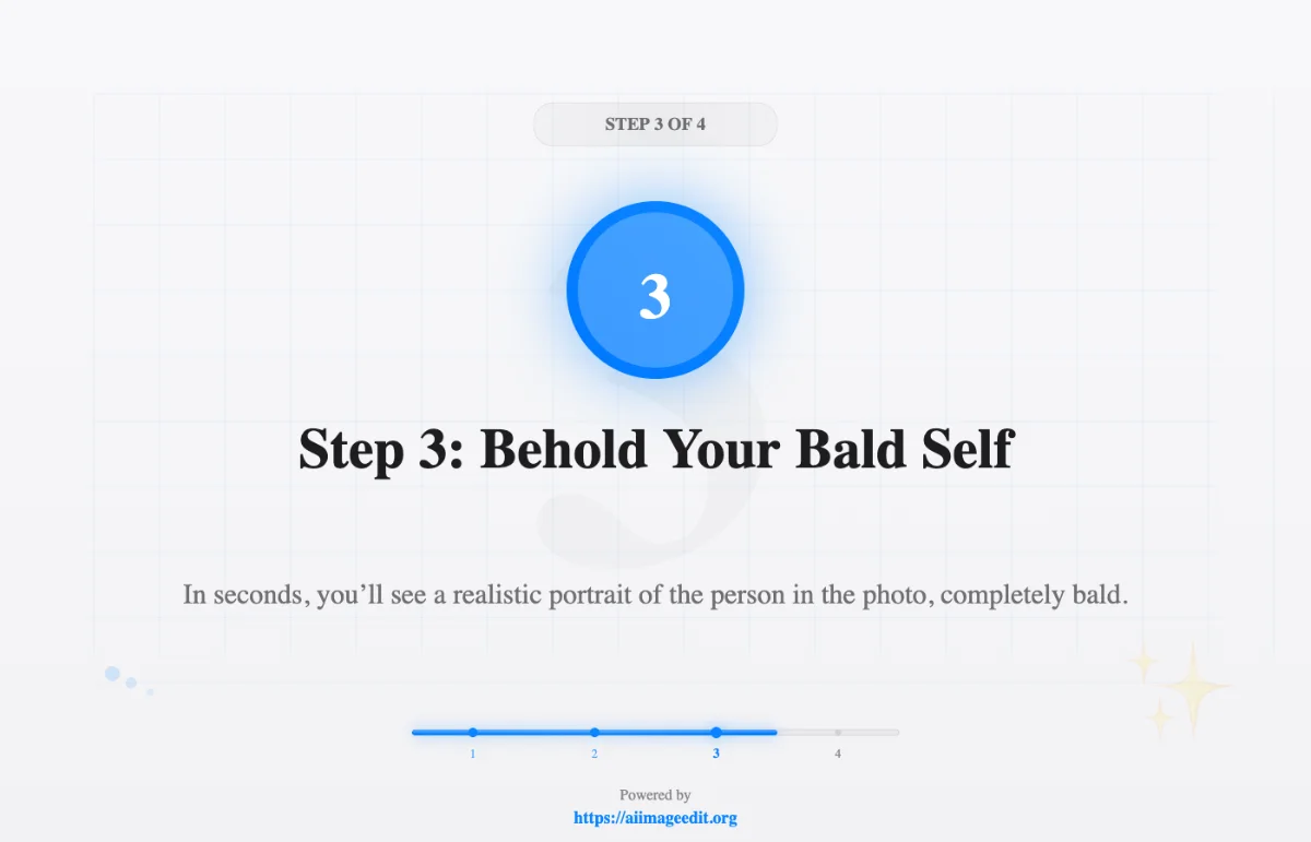 Step 3: Behold Your Bald Self